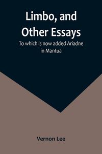 Produktbild: Limbo, and Other Essays; To which is now added Ariadne in Mantua