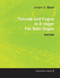 Bild vom Artikel Toccata and Fugue in E Major by J. S. Bach for Solo Organ Bwv566 vom Autor Johann Sebastian Bach