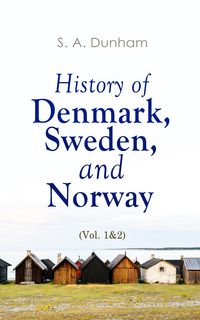 Produktbild: History of Denmark, Sweden, and Norway (Vol. 1&2)