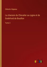 Produktbild: La chanson du Chevalier au cygne et de Godefroid de Bouillon