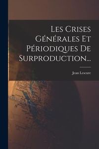 Produktbild: Les Crises G&eacute;n&eacute;rales Et P&eacute;riodiques De Surproduction...