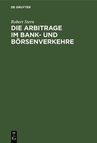 Produktbild: Die Arbitrage im Bank- und B&ouml;rsenverkehre
