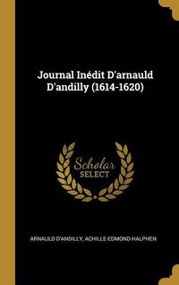 Produktbild: Journal In&eacute;dit D'arnauld D'andilly (1614-1620)