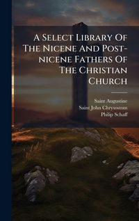 Produktbild: A Select Library Of The Nicene And Post-nicene Fathers Of The Christian Church