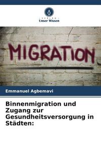 Produktbild: Binnenmigration und Zugang zur Gesundheitsversorgung in St&auml;dten: