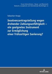 Produktbild: Insolvenzantragstellung wegen drohender Zahlungsunf&auml;higkeit &ndash; ein geeignetes Instrument zur Erm&ouml;glichung einer fr&uuml;hzeitigen Sanierung?