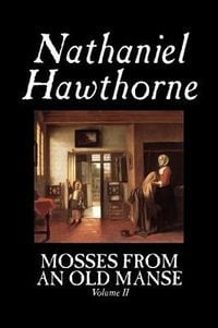Produktbild: Mosses from an Old Manse, Volume II by Nathaniel Hawthorne, Fiction, Classics