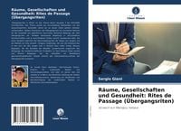 Produktbild: R&auml;ume, Gesellschaften und Gesundheit: Rites de Passage (&Uuml;bergangsriten)