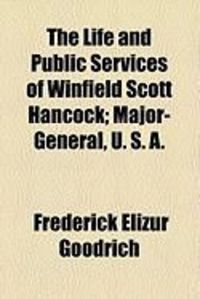Produktbild: The Life and Public Services of Winfield Scott Hancock; Major-General, U. S. A.