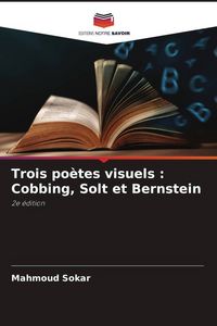 Produktbild: Trois po&egrave;tes visuels : Cobbing, Solt et Bernstein