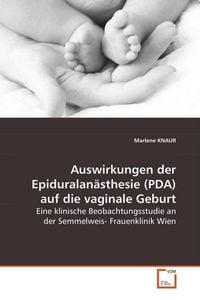 Produktbild: KNAUR, M: Auswirkungen der Epiduralan&auml;sthesie (PDA) auf diev