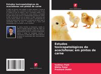 Produktbild: Estudos toxicopatol&oacute;gicos do aceclofenac em pintos de carne