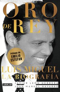 Produktbild: Oro de Rey. Luis Miguel, La Biograf&iacute;a / King's Gold. Luis Miguel, the Biography