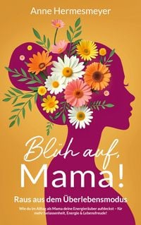 Produktbild: Bl&uuml;h auf, Mama!