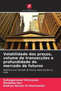 Produktbild: Volatilidade dos pre&ccedil;os, volume de transac&ccedil;&otilde;es e profundidade do mercado de futuros