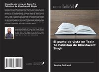 Produktbild: El punto de vista en Train To Pakistan de Khushwant Singh