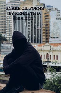 Produktbild: Snake Oil Poems By Kenneth D. Bolden
