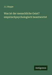 Produktbild: Was ist der menschliche Geist? empirischpsychologisch beantwortet