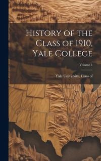 Produktbild: History of the Class of 1910, Yale College; Volume 1