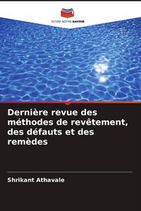 Produktbild: Derni&egrave;re revue des m&eacute;thodes de rev&ecirc;tement, des d&eacute;fauts et des rem&egrave;des