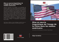 Produktbild: Mise en &iquest;uvre linguistique de l'image de la Chine dans les m&eacute;dias am&eacute;ricains