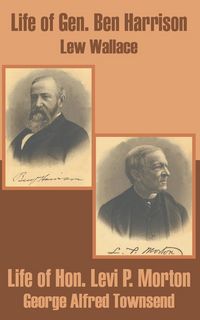 Produktbild: Life of Gen. Ben Harrison and Life of Hon. Levi P. Morton
