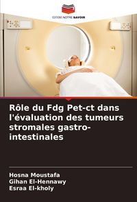 Produktbild: R&ocirc;le du Fdg Pet-ct dans l'&eacute;valuation des tumeurs stromales gastro-intestinales