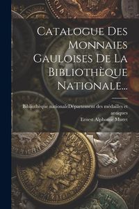 Produktbild: Catalogue Des Monnaies Gauloises De La Biblioth&egrave;que Nationale...