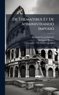 Produktbild: De Thematibus Et De Administrando Imperio