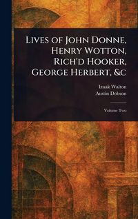 Produktbild: Lives of John Donne, Henry Wotton, Rich'd Hooker, George Herbert, &c