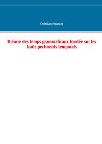 Produktbild: Th&eacute;orie des temps grammaticaux fond&eacute;e sur les traits pertinents temporels