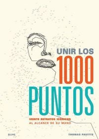 Produktbild: Unir los 1000 puntos : veinte retratos ic&oacute;nicos al alcance de su mano
