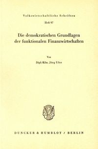 Produktbild: Die demokratischen Grundlagen der funktionalen Finanzwirtschaften.