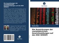 Produktbild: Die Auswirkungen der viertelj&auml;hrlichen Gewinnmeldungen auf den BSE SENSEX