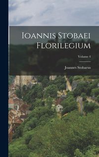 Produktbild: Ioannis Stobaei Florilegium; Volume 4