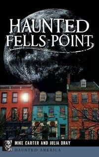 Produktbild: Haunted Fells Point: Ghosts of Baltimore's Waterfront