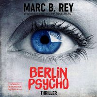 Bild vom Artikel Berlin Psycho vom Autor Marc B. Rey