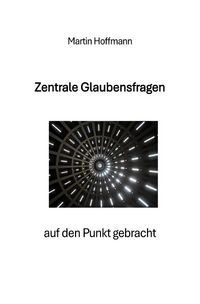 Produktbild: Zentrale Glaubensfragen auf den Punkt gebracht