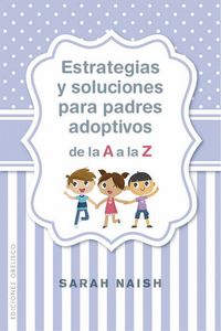 Produktbild: Estrategias Y Soluciones Para Padres Adoptivos de la A A La Z