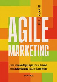Produktbild: Agile Marketing: como as metodologias &aacute;geis e o uso de dados est&atilde;o revolucionando a gest&atilde;o do marketing