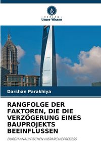 Produktbild: Rangfolge der Faktoren, die die Verz&ouml;gerung Eines Bauprojekts Beeinflussen