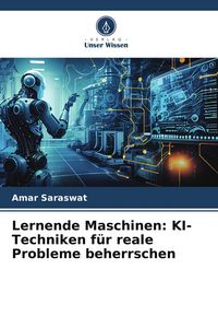 Produktbild: Lernende Maschinen: KI-Techniken f&uuml;r reale Probleme beherrschen