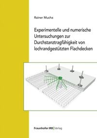 Produktbild: Experimentelle und numerische Untersuchungen zur Durchstanztragf&auml;higkeit von lochrandgest&uuml;tzten Flachdecken