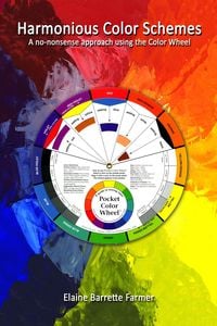Produktbild: Harmonious Color Schemes; no-nonsense approach using the Color Wheel
