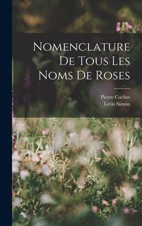 Produktbild: Nomenclature De Tous Les Noms De Roses