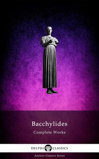 Produktbild: Delphi Complete Works of Bacchylides (Illustrated)