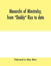 Produktbild: Monarchs of minstrelsy, from "Daddy" Rice to date
