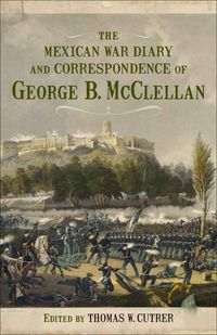 Produktbild: The Mexican War Diary and Correspondence of George B. McClellan