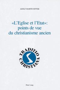 Produktbild: &laquo;L&rsquo;Eglise et l&rsquo;Etat&raquo;: points de vue du christianisme ancien
