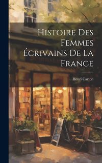 Produktbild: Histoire des femmes &eacute;crivains de la France
